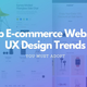 Illustration for article titled Top E-commerce Website UX Design Trends You Must Adopt